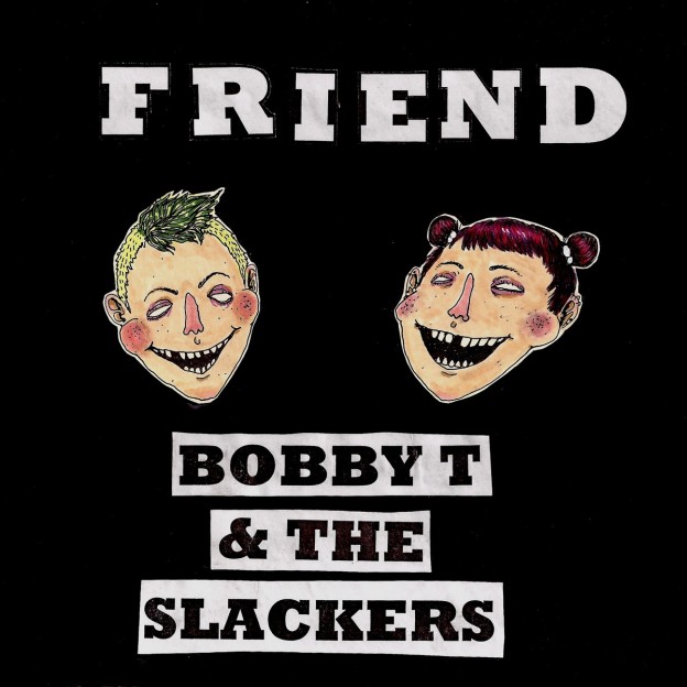 Friend by Bobby T and the Slackers is available now on Bandcamp
